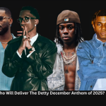 Who Will Deliver The Detty December Anthem of 2025?