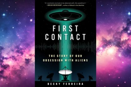Why is humanity obsessed with aliens? Q&A with ‘First Contact’ author Becky Ferreira