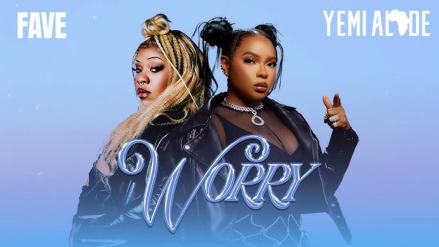 Yemi Alade and Fave’s “Worry” Is the Collab We Never Saw Coming