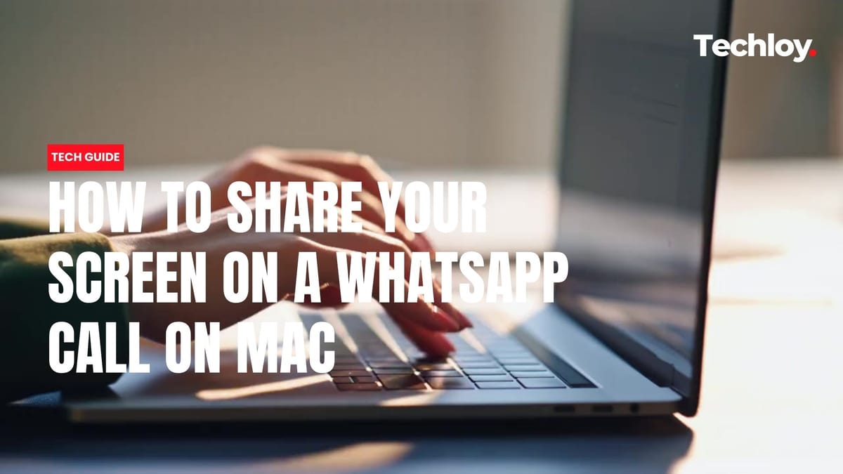 How to share your screen on a WhatsApp call on Mac