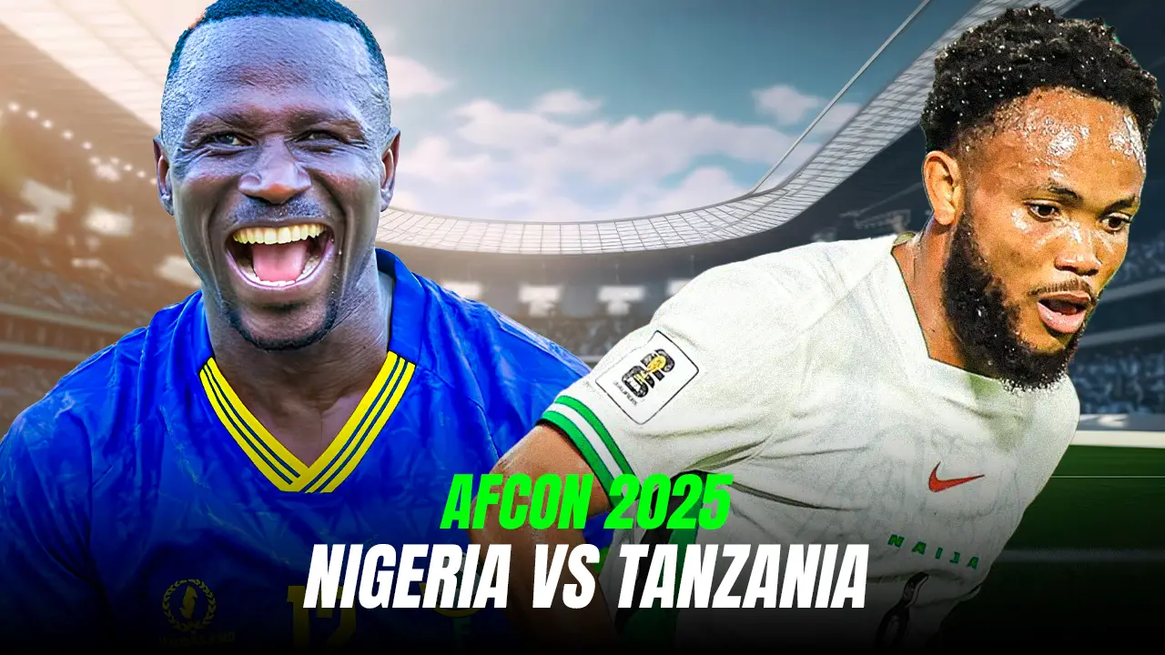 Match Preview: AFCON 2025; Nigeria vs Tanzania